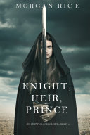 Knight, Heir, Prince (Of Crowns and Glory—Book 3)