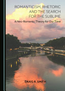 Romanticism, Rhetoric and the Search for the Sublime pdf