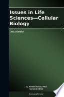 Issues In Life Sciences Cellular Biology 2013 Edition