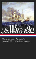 The War of 1812: Writings from America's Second War of Independence
