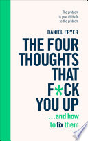 The Four Thoughts That F Ck You Up And How To Fix Them