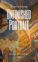 Unfinished Portrait: Beyond the Painting