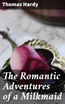 Read Pdf The Romantic Adventures of a Milkmaid