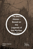 The Weird House - Based on the Legends of the Myrtles Plantation Book