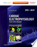 Cardiac Electrophysiology From Cell To Bedside E Book