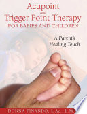 Acupoint And Trigger Point Therapy For Babies And Children