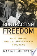 Maria L. Quintana, "Contracting Freedom: Race, Empire, and U.S. Guestworker Programs" (U Pennsylvania Press, 2022)