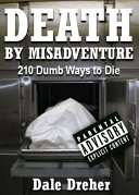 Read Pdf Death by Misadventure: 210 Dumb Ways to Die