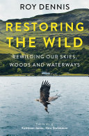Read Pdf Restoring the Wild: Sixty Years of Rewilding Our Skies, Woods and Waterways