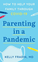 Parenting in a Pandemic: How to Help Your Family Through COVID-19