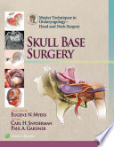 Master Techniques In Otolarygologic Surgery Skull Base Surgery
