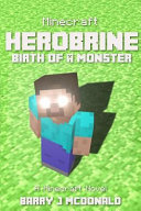 Minecraft Herobrine Birth Of A Monster A Minecraft Novel