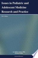 Issues In Pediatric And Adolescent Medicine Research And Practice 2011 Edition