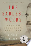 Michael Gorra, "The Saddest Words: William Faulkner's Civil War" (Liveright, 2020)