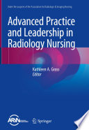 Advanced Practice And Leadership In Radiology Nursing