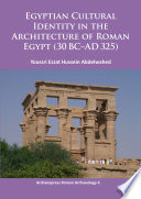 Egyptian Cultural Identity in the Architecture of Roman Egypt (30 BC-AD 325)