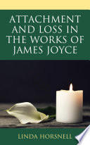 Attachment and Loss in the Works of James Joyce