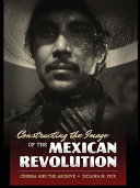 Read Pdf Constructing the Image of the Mexican Revolution