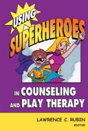 Using Superheroes In Counseling And Play Therapy