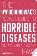 The Hypochondriac S Pocket Guide To Horrible Diseases You Probably Already Have
