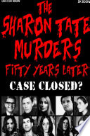 The Sharon Tate Murders Fifty Years Later  Case Closed 