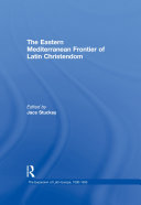Read Pdf The Eastern Mediterranean Frontier of Latin Christendom