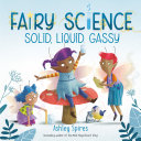 Solid, Liquid, Gassy (a Fairy Science Story)