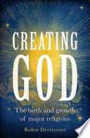 Robin Derricourt, "Creating God: The Birth and Growth of Major Religions" (Manchester UP, 2021)