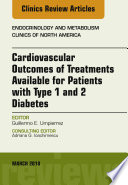 Cardiovascular Outcomes Of Treatments Available For Patients With Type 1 And 2 Diabetes An Issue Of Endocrinology And Metabolism Clinics Of North America E Book