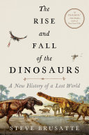 The Rise and Fall of the Dinosaurs Book