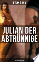 Julian der Abtrünnige: Historischer Roman