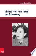 Christa Wolf - Im Strom der Erinnerung