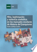 Mito Legitimaci N Y Violencia Simb Lica En Los Manuales Escolares De Historia Del Franquismo 1936 1975 