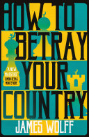 Read Pdf How to Betray Your Country
