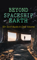 Read Pdf BEYOND SPACESHIP EARTH: 50+ Sci-Fi Books in One Volume