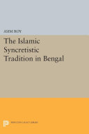 Read Pdf The Islamic Syncretistic Tradition in Bengal