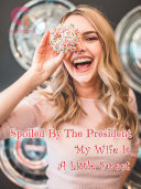 Read Pdf Spoiled By The President: My Wife Is A Little Sweet