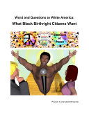 Word and Questions to White America: What Black Birthright Citizens Want Book