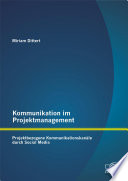 Kommunikation im Projektmanagement: Projektbezogene Kommunikationskanäle durch Social Media