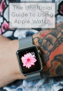 Read Pdf The Unofficial Guide to Using Apple Watch