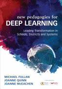 New Pedagogies for Deep Learning: Leading Transformation in Schools, Districts and Systems
