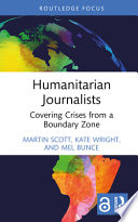 Martin Scott and Kate Wright, "Humanitarian Journalists: Covering Crises from a Boundary Zone" (Routledge, 2022)