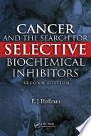 Cancer And The Search For Selective Biochemical Inhibitors Second Edition
