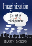 Imaginization: New Mindsets for Seeing, Organizing, and Managing