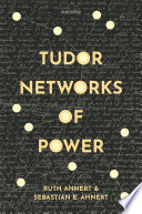 Ruth Ahnert and Sebastian E. Ahnert, "Tudor Networks of Power" (Oxford UP, 2023)