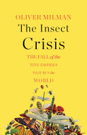 Read Pdf The Insect Crisis: The Fall of the Tiny Empires That Run the World