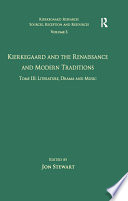 Volume 5  Tome III  Kierkegaard and the Renaissance and Modern Traditions   Literature  Drama and Music