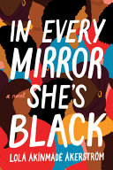 In Every Mirror She’s Black: A Novel