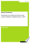 Ein Roman vor Gericht. Der Prozess um Gustave Flauberts "Madame Bovary" 1857