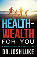 Health-Wealth for You: 11 Steps to Save Big & Live Healthy